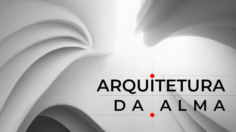 Capa do vídeo Arquitetura da Alma
